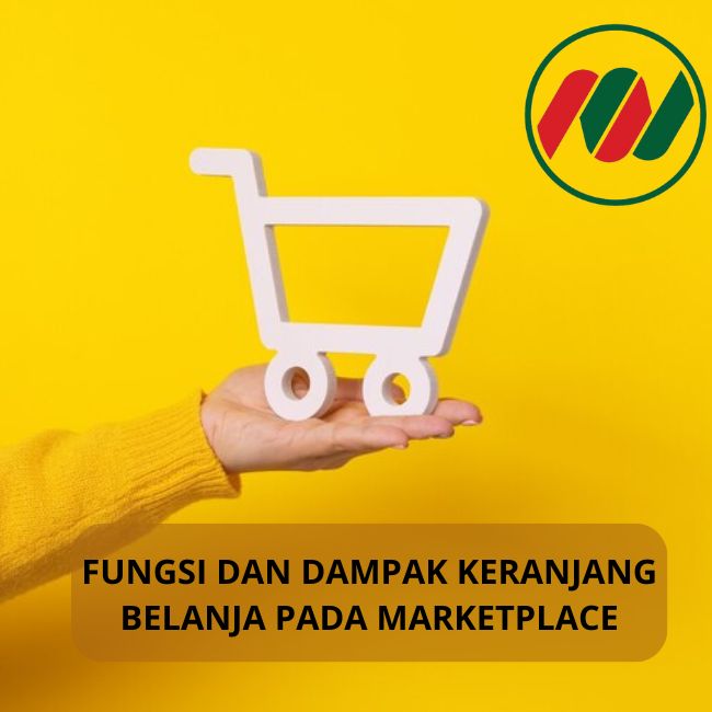 Berikut Adalah Fungsi dan Dampak Keranjang Belanja pada Marketplace, Yuk Simak